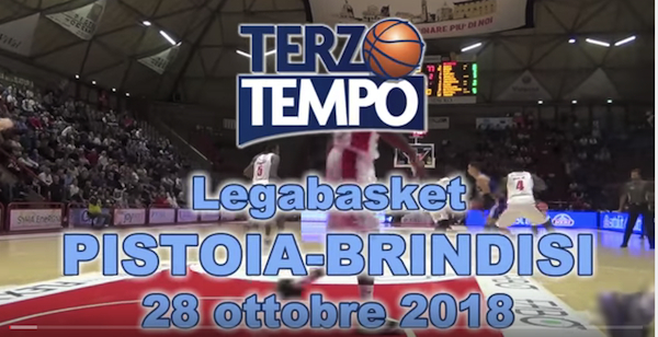 Lega A PosteMobile V^giornata 2018-19: la puntata di Terzo Tempo sulla vittoria della Happy Casa Brindisi in casa della OriOra Pistoia